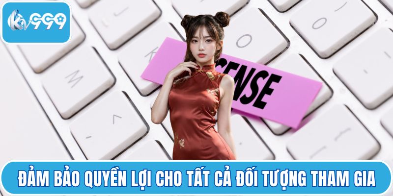 Đảm bảo quyền lợi cho tất cả đối tượng tham gia