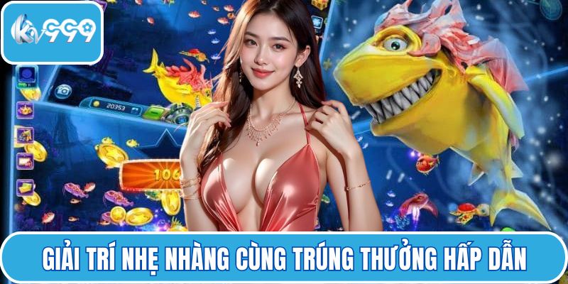 Giải trí nhẹ nhàng cùng trúng thưởng hấp dẫn