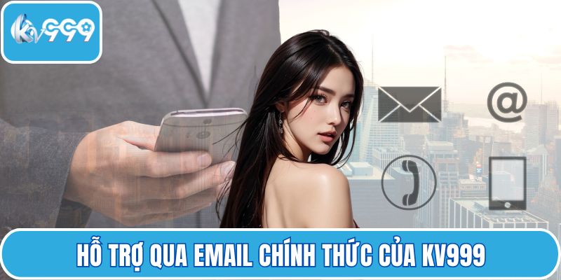 Hỗ trợ qua email chính thức của KV999