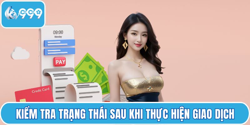 Kiểm tra trạng thái sau khi thực hiện giao dịch