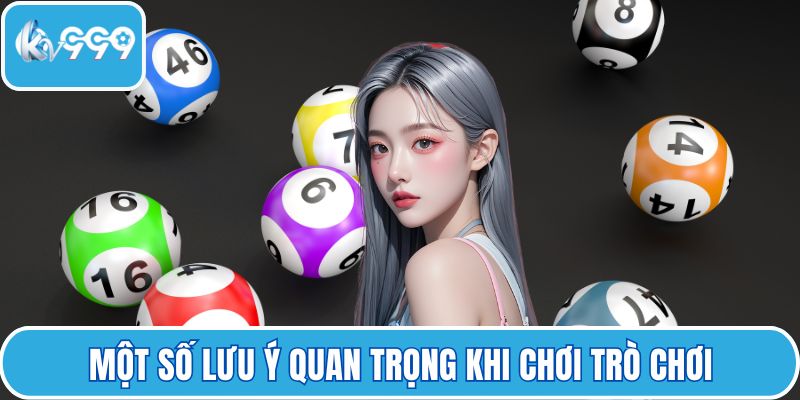 Một số lưu ý quan trọng khi chơi trò chơi