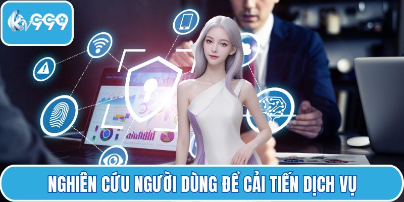 Nghiên cứu người dùng để cải tiến dịch vụ