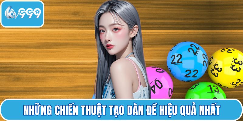 Những chiến thuật tạo dàn đề hiệu quả nhất