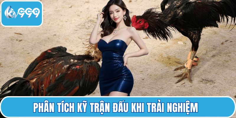 Phân tích kỹ trận đấu khi trải nghiệm  