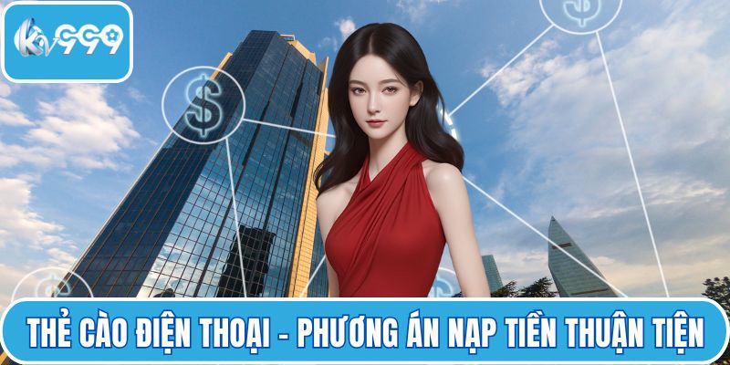 Thẻ cào điện thoại - phương án nạp tiền thuận tiện