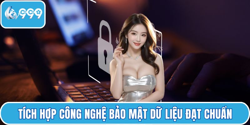 Tích hợp công nghệ bảo mật dữ liệu đạt chuẩn