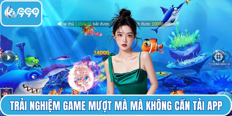 Trải nghiệm game mượt mà mà không cần tải app
