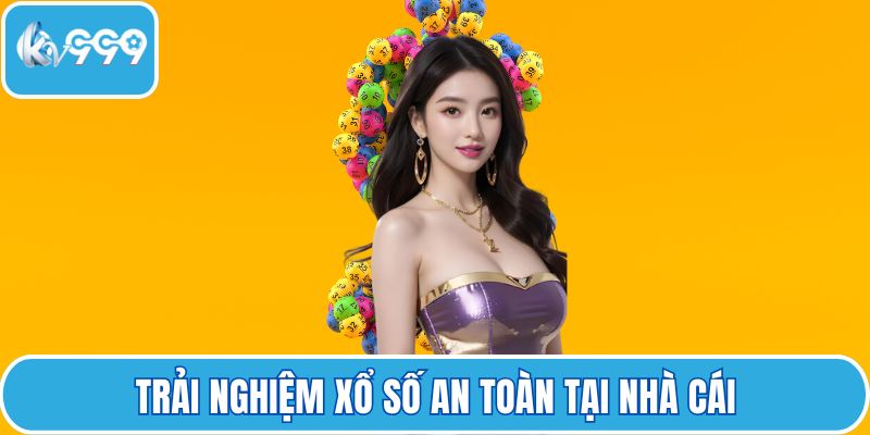 Trải nghiệm xổ số an toàn tại nhà cái
